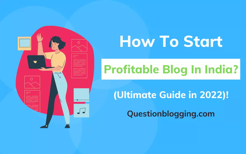 How to start a profitable blog in India 2021?